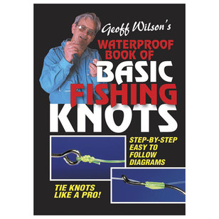 Geoff Wilson's Waterproof Book Of Basic Fishing Knots