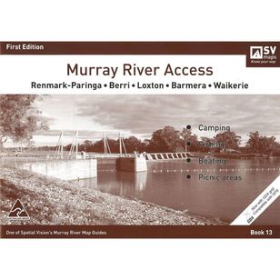 Murray River Access Map #13 Renmark-Paringa, Berri, Loxton, Barmera, Waikerie
